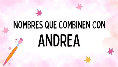 nombres que combinen con andrea